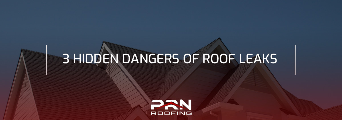 3 Hidden Dangers of Roof Leaks