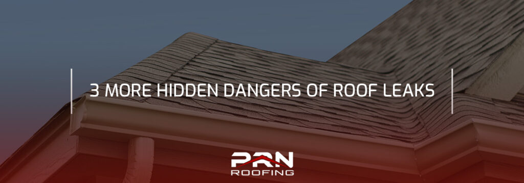 3 More Hidden Dangers of Roof Leaks