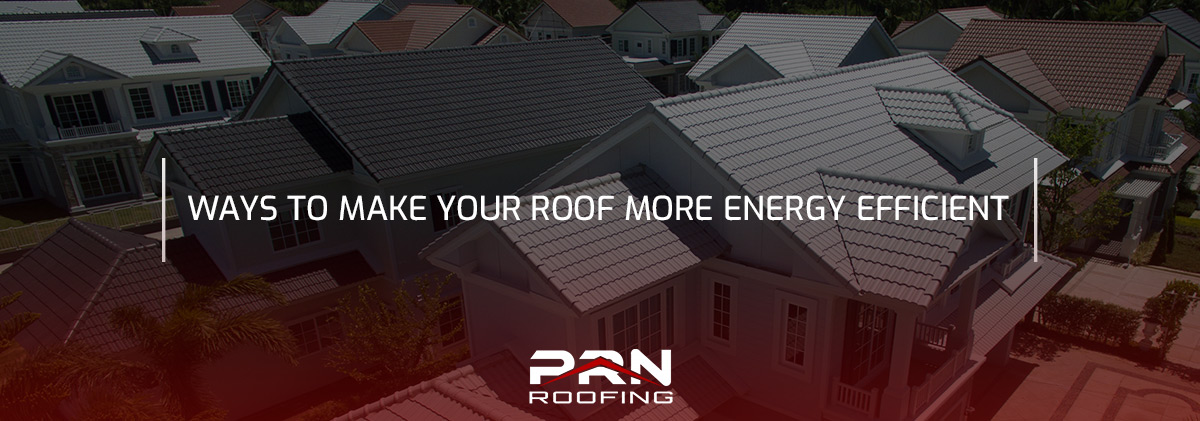 Ways to Make Your Roof More Energy Efficient