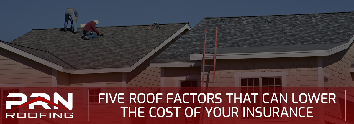 Five Roof Factors That Can Lower The Cost of Your Insurance