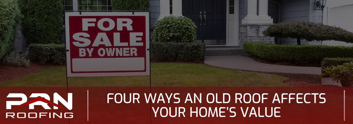 Four Ways an Old Roof Affects Your Home's Value